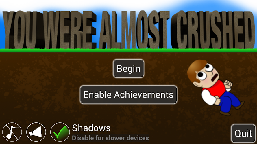 You Were Almost Crushed!